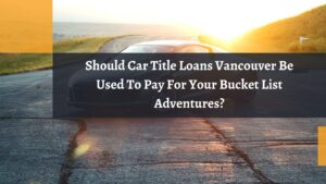 Car Title Loans Vancouver